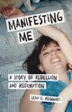 Manifesting Me, Reinhart Leah E.