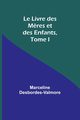 Le Livre des M?res et des Enfants, Tome I, Desbordes-Valmore Marceline