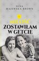 Mio zostawiam w getcie, Majewska-Brown Nina