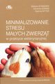 Minimalizowanie stresu maych zwierzt w praktyce weterynaryjnej, Schneider Barbara, Doring Dorothea, Ketter Daphne