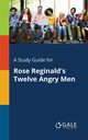 A Study Guide for Rose Reginald's Twelve Angry Men, Gale Cengage Learning
