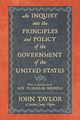 An Inquiry Into the Principles and Policy of the Government of the United States, Taylor John