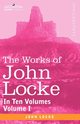 The Works of John Locke, in Ten Volumes - Vol. I, Locke John