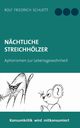 Nchtliche Streichhlzer, Schuett Rolf Friedrich