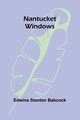Nantucket Windows, Babcock Edwina Stanton