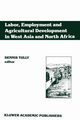 Labor, Employment and Agricultural Development in West Asia and North Africa, Tully Dennis