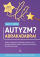 Autyzm? Abrakadabra!, Wilde Kate C.