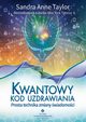 Kwantowy kod uzdrawiania, Taylor Sandra Anne