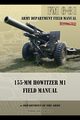 FM 6-81 155-mm Howitzer M1 Field Manual, Army Department of the