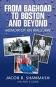 From Baghdad to Boston and Beyond, Shammash Jacob B.