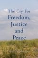 The Cry for Freedom, Justice and Peace, Malunjwa Phineas S.