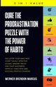 Cure the Procrastination Puzzle with the Power of Habits, Marcus Werner Brendon