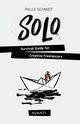 SOLO - Survival Guide for Creative Freelancers, Schmidt Palle