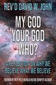 My God, Your God, Who?, John David W.