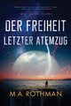 Der Freiheit letzter Atemzug, Rothman M.A.