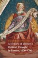 A History of Women's Political Thought in Europe,             1400-1700, Broad Jacqueline