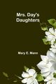 Mrs. Day's Daughters, Mann Mary E.