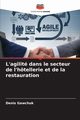 L'agilit dans le secteur de l'htellerie et de la restauration, Gawchuk Denis