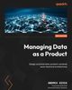 Managing Data as a Product, Gioia Andrea