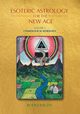 Esoteric Astrology for the New Age, Vol 2, Balsys Bodo
