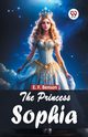 The Princess Sophia, Benson E. F.