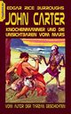 John Carter - Knochenmnner und die unsichtbaren vom Mars, Burroughs Edgar Rice