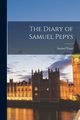 The Diary of Samuel Pepys, Pepys Samuel