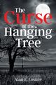 The Curse of the Hanging Tree, Losure Alan E.