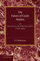 The Future of Greek Studies, Robertson D. S.