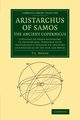 Aristarchus of Samos, the Ancient Copernicus, Heath Thomas