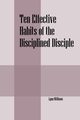 Ten Effective Habits of the Disciplined Disciple, Williams Lynn