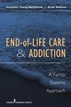 End-of-Life Care and Addiction, Bushfield Suzanne PhD MSW