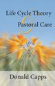 Life Cycle Theory and Pastoral Care, Capps Donald
