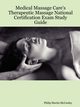Medical Massage Care's Therapeutic Massage National Certification Exam Study Guide, McCaulay Lmp Philip Martin