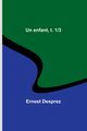 Un enfant, t. 1/3, Desprez Ernest