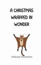 A Christmas Wrapped in Wonder, Thornton Atticus