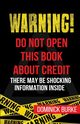 Warning! Do Not Open This Book About Credit, Burke Dominick