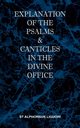 Explanation of the Psalms & Canticles in the Divine Office, Liguori St Alphonsus M