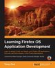 Learning Firefox OS Application Development, Pant Tanay