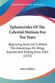 Ephemerides Of The Celestial Motions For Ten Years, Gadbury John