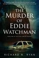 The Murder of Eddie Watchman, Ryan Richard N.