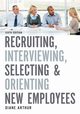 Recruiting, Interviewing, Selecting, and Orienting New Employees, Arthur Diane