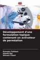 Dveloppement d'une formulation topique contenant un activateur de permation, Tahilani Praveen