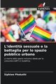 L'identit? sessuale e la battaglia per lo spazio pubblico urbano, Phakathi Siphiwe