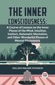 The Inner Consciousness, Walker Atkinson William