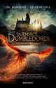 Fantastyczne zwierzta Tajemnice Dumbledore?a, Rowling J.K.