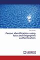 Person identification using face and fingerprint authentication, Hussein Wael