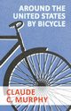 Around the United States by Bicycle, Murphy Claude C.