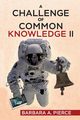 A Challenge of Common Knowledge II, Pierce Barbara A.