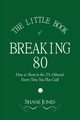 The Little Book of Breaking 80 - How to Shoot in the 70s (Almost) Every Time You Play Golf, Jones Shane